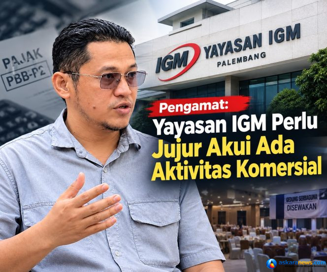 
 Pengamat: Yayasan IGM Perlu Jujur Akui Ada Aktivitas Komersial, Status Nirlaba Tak Otomatis Bebas PBB